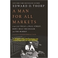 Edward O. Thorp-A Man for All Markets, From Las Vegas to Wall Street 